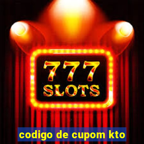 codigo de cupom kto